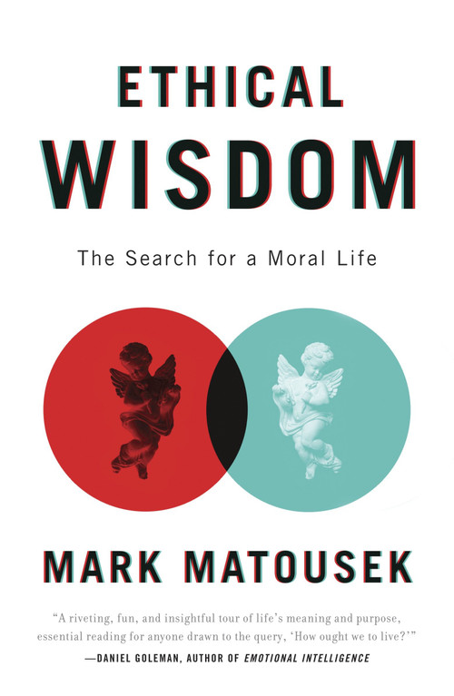 Ethical Wisdom (The Search for a Moral Life) by Mark Matousek, 9780767930680