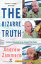 The Bizarre Truth (Culinary Misadventures Around the Globe) by Andrew Zimmern, 9780767931304