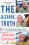The Bizarre Truth (Culinary Misadventures Around the Globe) by Andrew Zimmern, 9780767931304