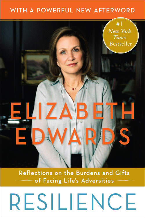 Resilience (Reflections on the Burdens and Gifts of Facing Life's Adversities) by Elizabeth Edwards, 9780767931564