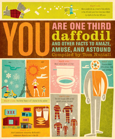 You Are One-Third Daffodil (And Other Facts to Amaze, Amuse, and Astound) by Tom Nuttall, 9780767932462