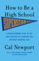 How to Be a High School Superstar (A Revolutionary Plan to Get into College by Standing Out (Without Burning Out)) by Cal Newport, 9780767932585
