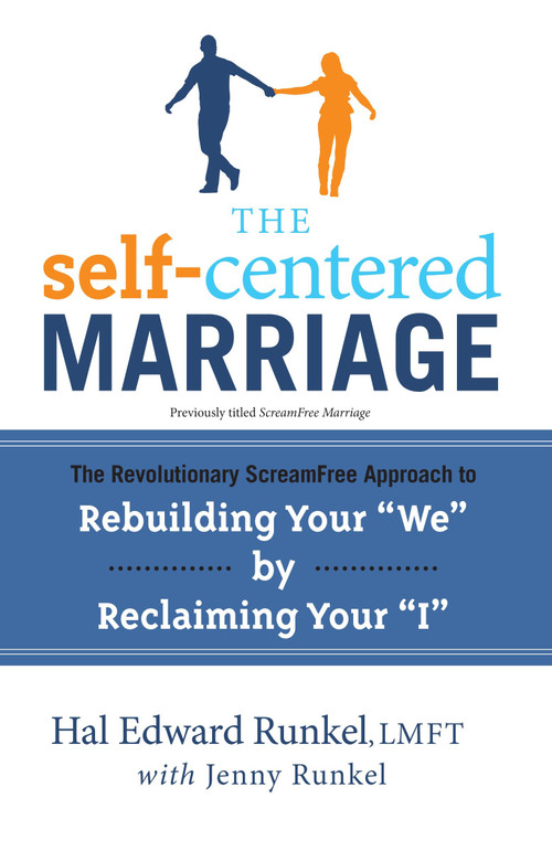 The Self-Centered Marriage (The Revolutionary ScreamFree Approach to Rebuilding Your "We" by Reclaiming Your"I") by Hal Runkel, LMFT, Jenny Runkel, 9780767932783