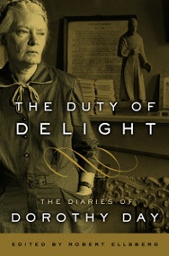 The Duty of Delight (The Diaries of Dorothy Day) by Dorothy Day, 9780767932806