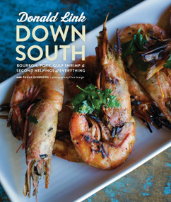 Down South (Bourbon, Pork, Gulf Shrimp & Second Helpings of Everything: A Cookbook) by Donald Link, Paula Disbrowe, 9780770433185