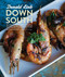 Down South (Bourbon, Pork, Gulf Shrimp & Second Helpings of Everything: A Cookbook) by Donald Link, Paula Disbrowe, 9780770433185