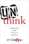 Unthink (Rediscover Your Creative Genius) by Erik Wahl, 9780770434007