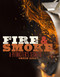 Fire and Smoke (A Pitmaster's Secrets: A Cookbook) by Chris Lilly, 9780770434380