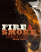 Fire and Smoke (A Pitmaster's Secrets: A Cookbook) by Chris Lilly, 9780770434380