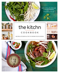 The Kitchn Cookbook (Recipes, Kitchens & Tips to Inspire Your Cooking) by Sara Kate Gillingham, Faith Durand, 9780770434434