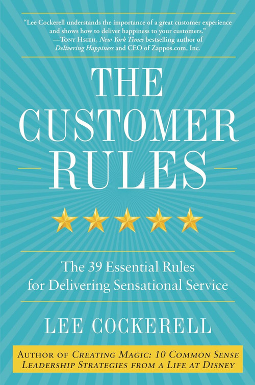 The Customer Rules (The 39 Essential Rules for Delivering Sensational Service) by Lee Cockerell, 9780770435608