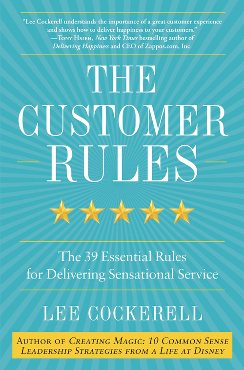 The Customer Rules (The 39 Essential Rules for Delivering Sensational Service) by Lee Cockerell, 9780770435608