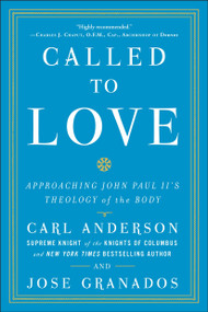 Called to Love (Approaching John Paul II's Theology of the Body) by Carl Anderson, Jose Granados, 9780770435745