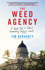 The Weed Agency (A Comic Tale of Federal Bureaucracy Without Limits) by Jim Geraghty, 9780770436520