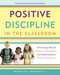 Positive Discipline in the Classroom (Developing Mutual Respect, Cooperation, and Responsibility in Your Classroom) by Jane Nelsen, Lynn Lott, H. Stephen Glenn, 9780770436575