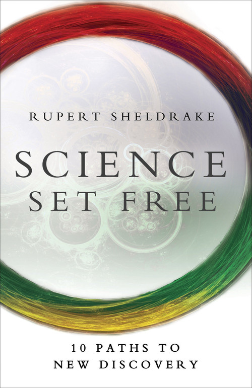 Science Set Free (10 Paths to New Discovery) by Rupert Sheldrake, 9780770436728