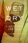 The Wet and the Dry (A Drinker's Journey) by Lawrence Osborne, 9780770436902
