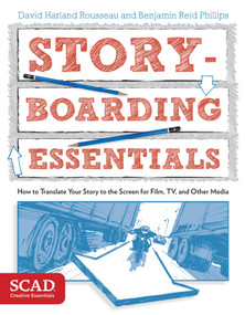 Storyboarding Essentials (SCAD Creative Essentials (How to Translate Your Story to the Screen for Film, TV, and Other Media)) by David Harland Rousseau, Benjamin Reid Phillips, 9780770436940