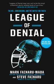 League of Denial (The NFL, Concussions, and the Battle for Truth) by Mark Fainaru-Wada, Steve Fainaru, 9780770437565