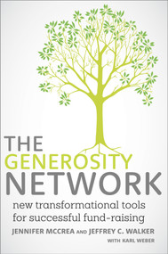 The Generosity Network (New Transformational Tools for Successful Fund-Raising) by Jennifer McCrea, Jeffrey C. Walker, Karl Weber, 9780770437794
