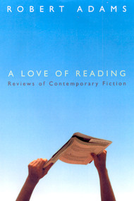 A Love of Reading (Reviews of Contemporary Fiction) by Robert Adams, 9780771006609