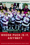 Whose Puck Is It, Anyway? (A Season with a Minor Novice Hockey Team) by Ed Arnold, 9780771007811