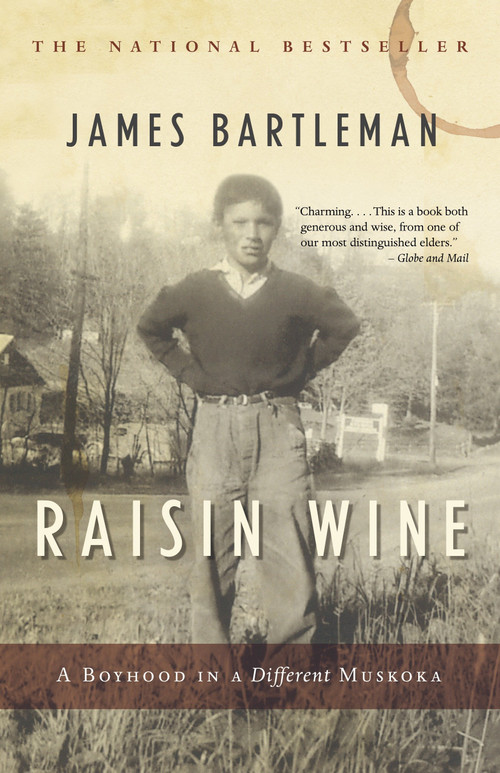 Raisin Wine (A Boyhood in a Different Muskoka) by James K. Bartleman, 9780771012648