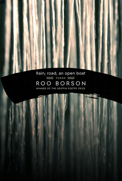Rain; road; an open boat by Roo Borson, 9780771012983
