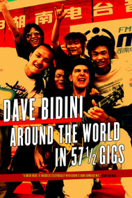 Around the World in 57 1/2 Gigs by Dave Bidini, 9780771013676