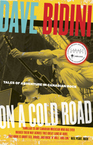 On a Cold Road (Tales of Adventure in Canadian Rock) by Dave Bidini, 9780771014567
