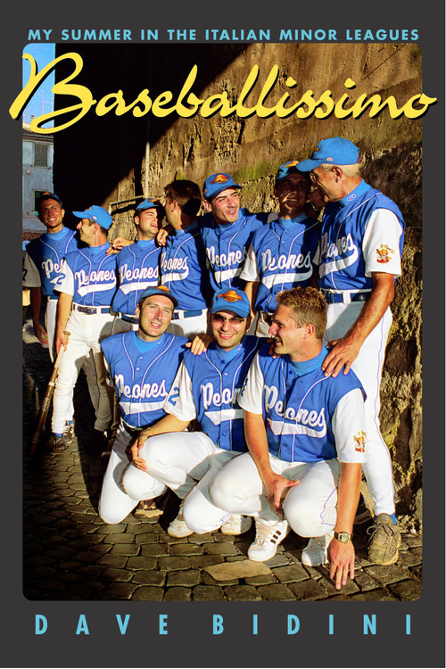 Baseballissimo (My Summer in the Italian Minor Leagues) by Dave Bidini, 9780771014628
