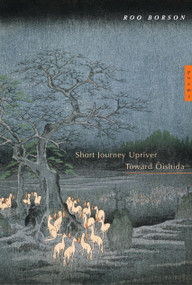 Short Journey Upriver toward Oishida by Roo Borson, 9780771015915