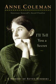 I'll Tell You A Secret (A Memory Of Seven Summers) by Anne Coleman, 9780771022791