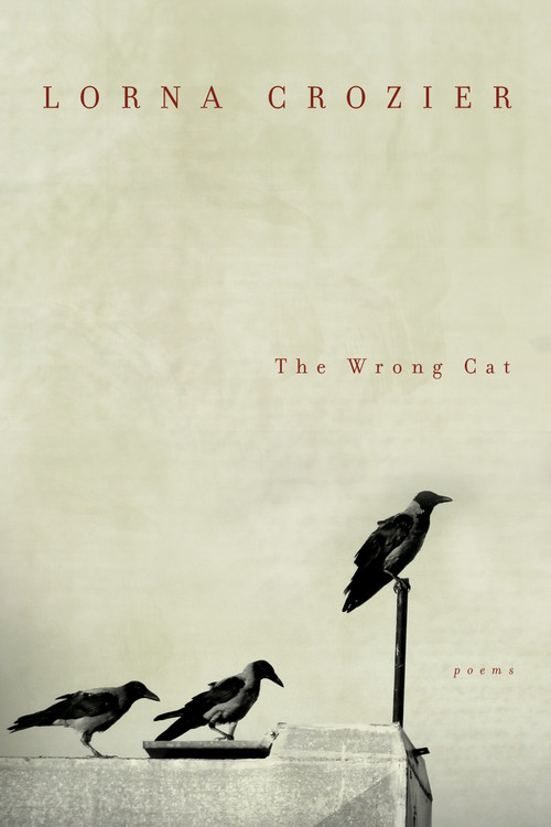 The Wrong Cat (Poems) by Lorna Crozier, 9780771023910