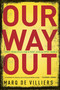 Our Way Out (Principles for a Post-apocalyptic World) by Marq De Villiers, 9780771026492