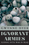 Ignorant Armies (Sliding into War in Iraq) by Gwynne Dyer, 9780771029776
