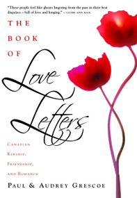 The Book Of Love Letters (Canadian Kinship, Friendship, And Romance) by Paul Grescoe, Audrey Grescoe, 9780771035593