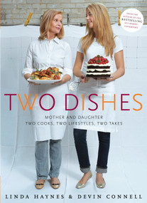 Two Dishes (Mother and Daughter: Two Cooks,Two Lifestyles, Two Takes: A Cookbook) by Linda Haynes, Devin Connell, 9780771038167