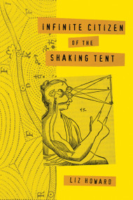 Infinite Citizen of the Shaking Tent by Liz Howard, 9780771038365