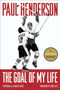 The Goal of My Life (A Memoir) by Paul Henderson, Roger Lajoie, Ron Ellis, 9780771039157