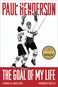 The Goal of My Life (A Memoir) by Paul Henderson, Roger Lajoie, Ron Ellis, 9780771039157