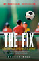 The Fix (Soccer and Organized Crime) by Declan Hill, 9780771041396