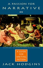 A Passion for Narrative (A Guide to Writing Fiction - Revised Edition) by Jack Hodgins, 9780771041983