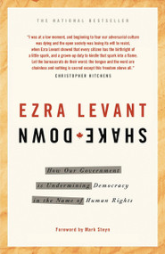Shakedown (How Our Government is Undermining Democracy in the Name of Human Rights) by Ezra Levant, 9780771046193