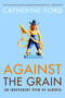 Against the Grain (An Irreverent View of Alberta) by Catherine Ford, 9780771047787