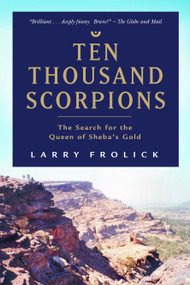 Ten Thousand Scorpions (The Search for the Queen of Sheba's Gold) by Larry Frolick, 9780771047817