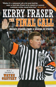 The Final Call (Hockey Stories from a Legend in Stripes) by Kerry Fraser, Wayne Gretzky, 9780771047985