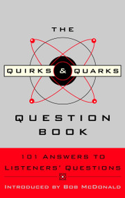 The Quirks & Quarks Question Book (101 Answers to Listeners' Questions) by CBC, Bob McDonald, 9780771054488