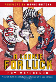 A Loonie for Luck by Roy MacGregor, 9780771054815