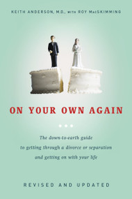 On Your Own Again (The Down-to-Earth Guide to Getting Through a Divorce or Separation and Getting on with Your Life) by Keith Anderson, Roy Macskimming, 9780771055584
